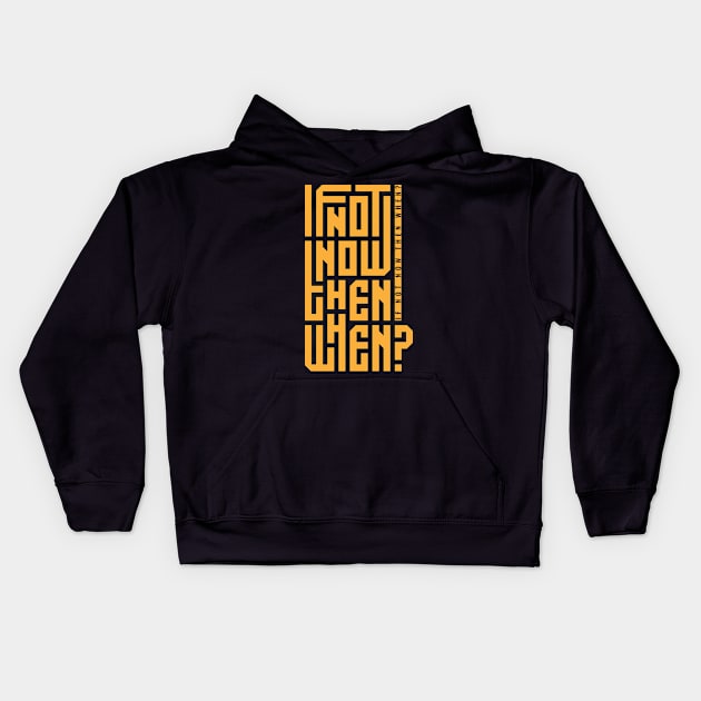 if not now then when Kids Hoodie by Mako Design 